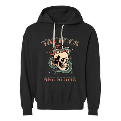 Tattoos Are Stupid Tattoo Artist Garment-Dyed Fleece Hoodie