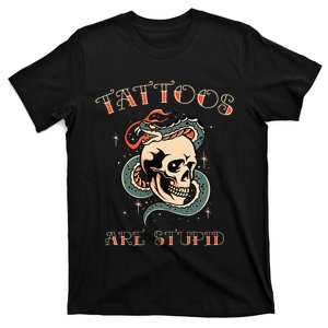 Tattoos Are Stupid Tattoo Artist T-Shirt