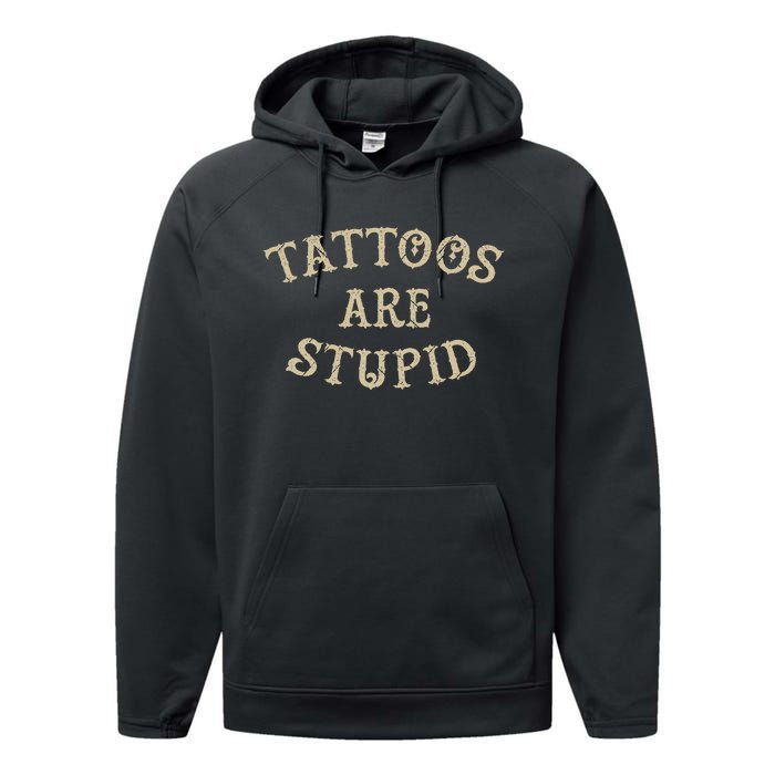 Tattoos Are Stupid Funny Sarcastic Tattoo Gift Performance Fleece Hoodie