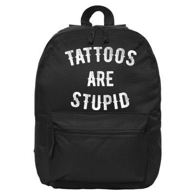 Tattoos Are Stupid Funny Sarcastic 16 in Basic Backpack