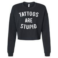 Tattoos Are Stupid Funny Sarcastic Cropped Pullover Crew