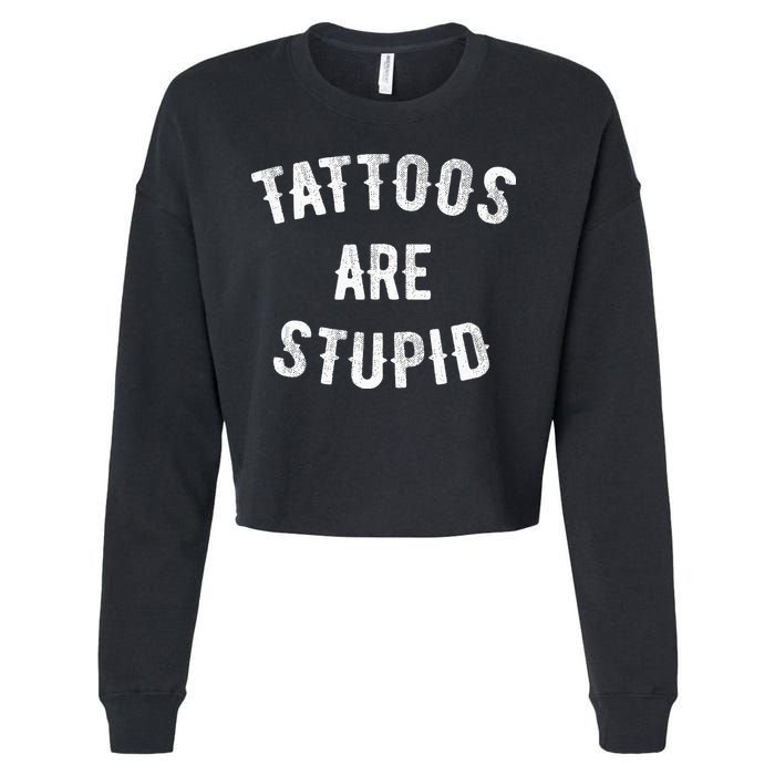 Tattoos Are Stupid Funny Sarcastic Cropped Pullover Crew