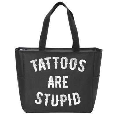 Tattoos Are Stupid Funny Sarcastic Zip Tote Bag