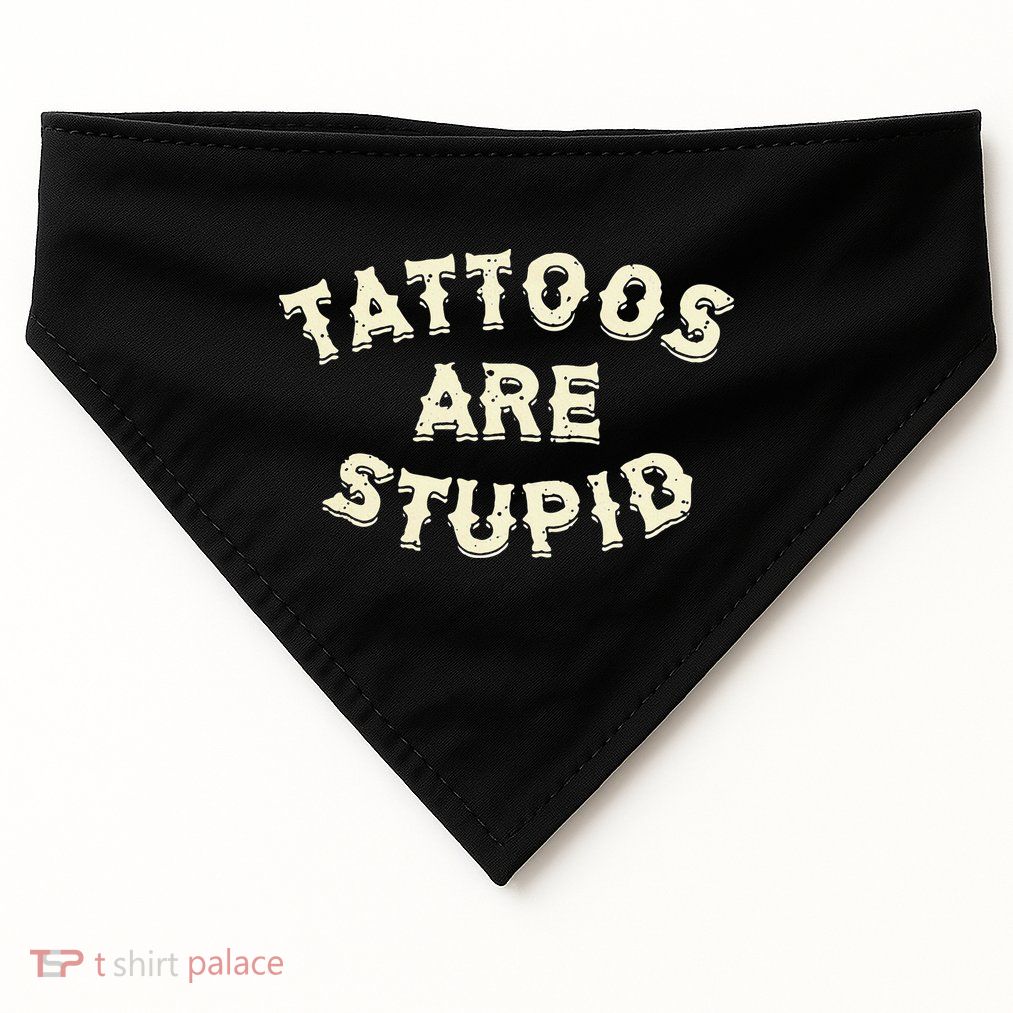 Tattoos Are Stupid USA-Made Doggie Bandana