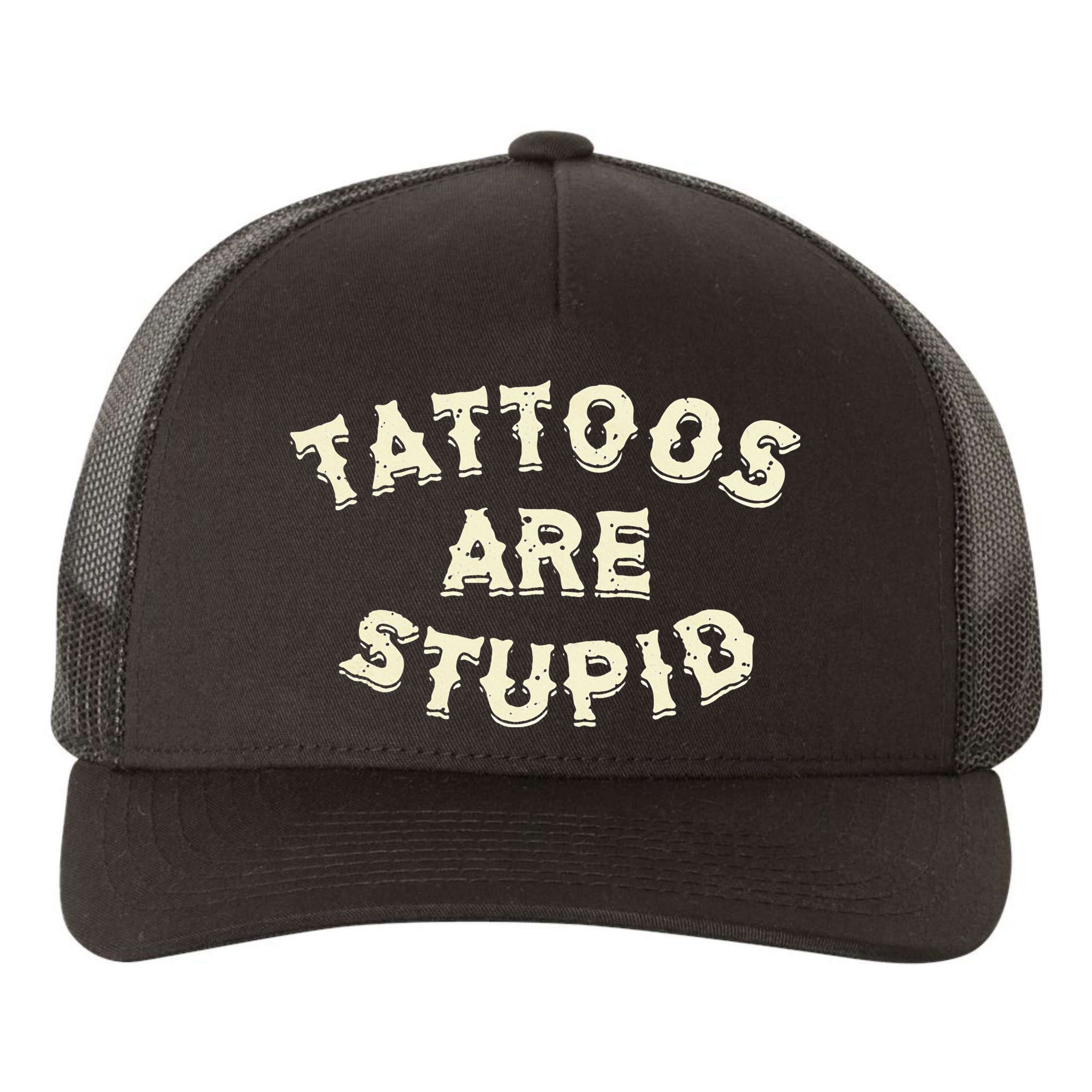 Tattoos Are Stupid Yupoong Adult 5-Panel Trucker Hat