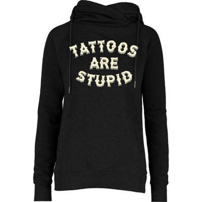 Tattoos Are Stupid Womens Funnel Neck Pullover Hood