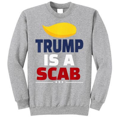 Trump’S A Scab Trump Is A Scab Sweatshirt