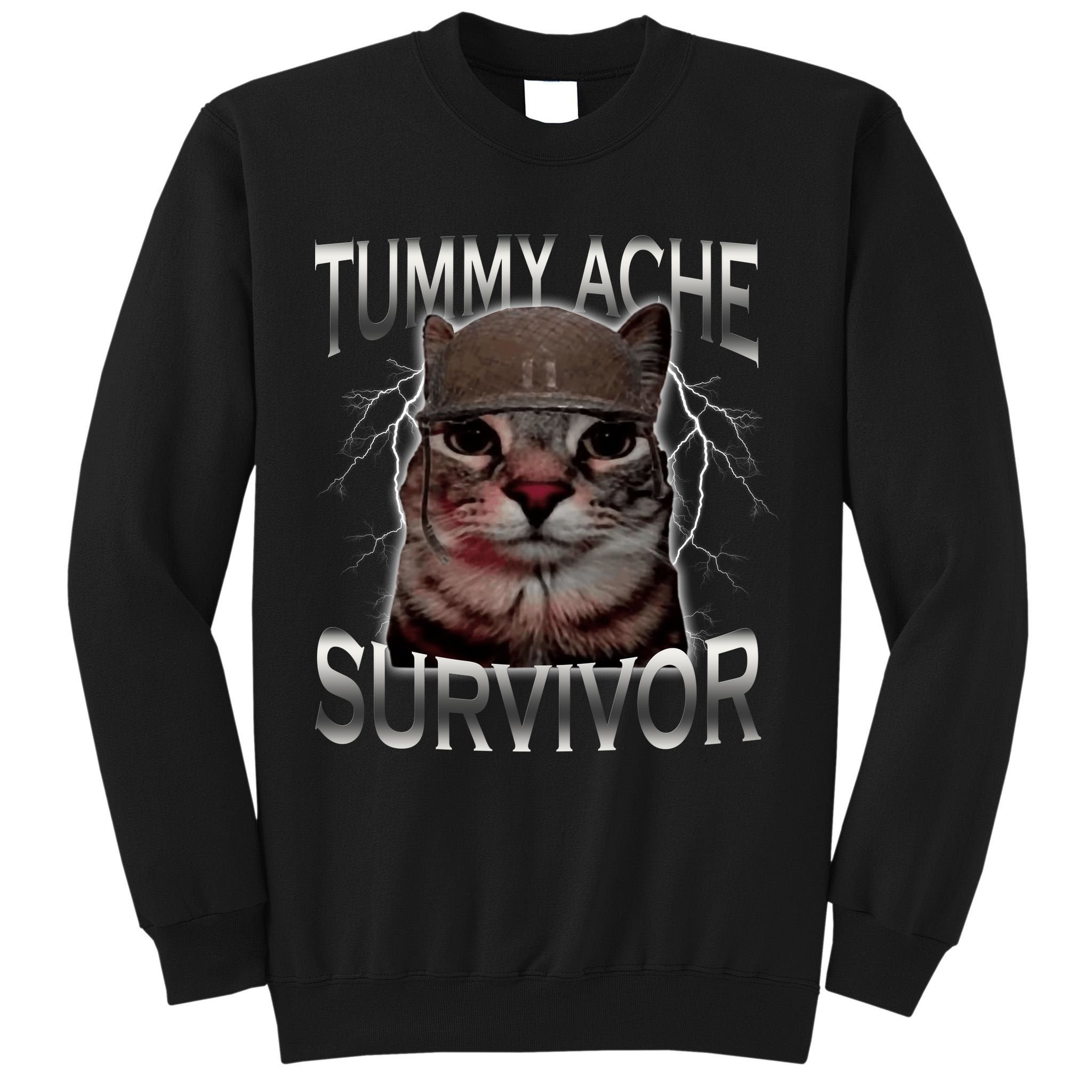 Tummy Ache Survivor Cat Meme Funny Saying Animals Tall Sweatshirt