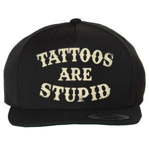 Tattoos Are Stupid Funny Sarcastic Tattoos Are Stupid Quote Wool Snapback Cap