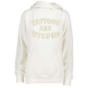 Tattoos Are Stupid Funny Sarcastic Tattoos Are Stupid Quote Womens Funnel Neck Pullover Hood