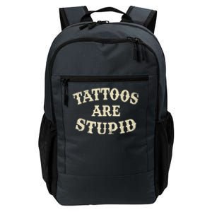 Tattoos Are Stupid Funny Sarcastic Tattoos Are Stupid Quote Daily Commute Backpack