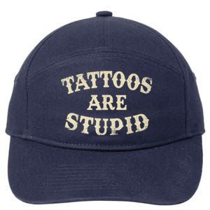 Tattoos Are Stupid Funny Sarcastic Tattoos Are Stupid Quote 7-Panel Snapback Hat