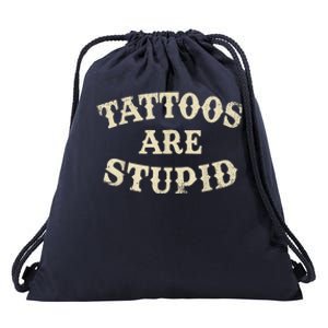 Tattoos Are Stupid Funny Sarcastic Tattoos Are Stupid Quote Drawstring Bag