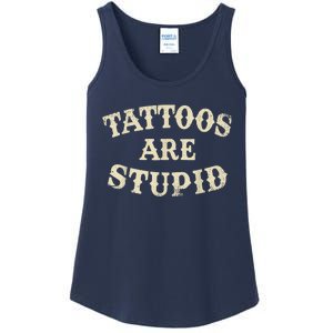 Tattoos Are Stupid Funny Sarcastic Tattoos Are Stupid Quote Ladies Essential Tank