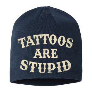 Tattoos Are Stupid Funny Sarcastic Tattoos Are Stupid Quote Sustainable Beanie