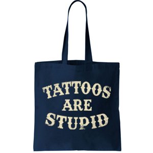 Tattoos Are Stupid Funny Sarcastic Tattoos Are Stupid Quote Tote Bag