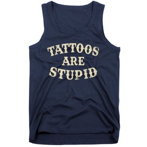 Tattoos Are Stupid Funny Sarcastic Tattoos Are Stupid Quote Tank Top