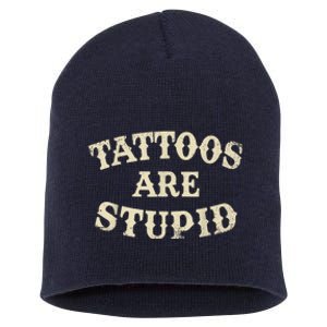 Tattoos Are Stupid Funny Sarcastic Tattoos Are Stupid Quote Short Acrylic Beanie