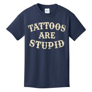 Tattoos Are Stupid Funny Sarcastic Tattoos Are Stupid Quote Kids T-Shirt