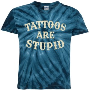 Tattoos Are Stupid Funny Sarcastic Tattoos Are Stupid Quote Kids Tie-Dye T-Shirt