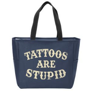 Tattoos Are Stupid Funny Sarcastic Tattoos Are Stupid Quote Zip Tote Bag