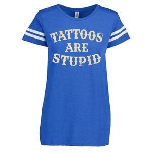 Tattoos Are Stupid Funny Sarcastic Tattoos Are Stupid Quote Enza Ladies Jersey Football T-Shirt