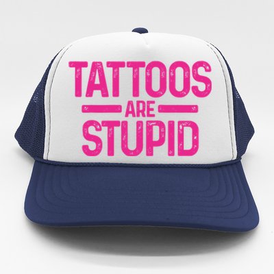 Tattoos Are Stupid Sarcastic Trucker Hat