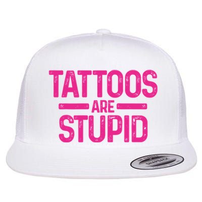 Tattoos Are Stupid Sarcastic Flat Bill Trucker Hat