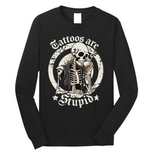 Tattoos Are Stupid Tattoo Artists Tattoo Addicts Tattooist Long Sleeve Shirt