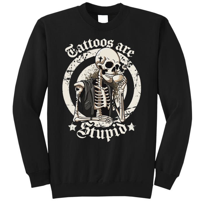 Tattoos Are Stupid Tattoo Artists Tattoo Addicts Tattooist Sweatshirt