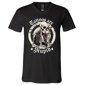 Tattoos Are Stupid Tattoo Artists Tattoo Addicts Tattooist V-Neck T-Shirt