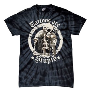 Tattoos Are Stupid Tattoo Artists Tattoo Addicts Tattooist Tie-Dye T-Shirt