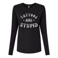 Tattoos Are Stupid Funny Sarcastic Ink Addict Tattoo Womens Cotton Relaxed Long Sleeve T-Shirt