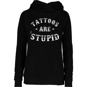 Tattoos Are Stupid Funny Sarcastic Ink Addict Tattoo Womens Funnel Neck Pullover Hood