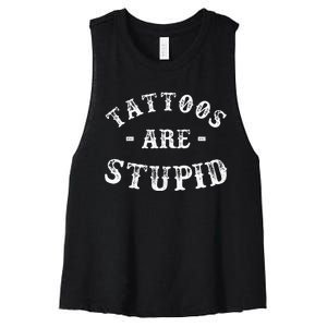 Tattoos Are Stupid Funny Sarcastic Ink Addict Tattoo Women's Racerback Cropped Tank