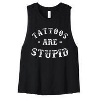 Tattoos Are Stupid Funny Sarcastic Ink Addict Tattoo Women's Racerback Cropped Tank