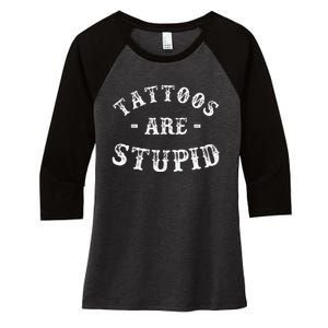 Tattoos Are Stupid Funny Sarcastic Ink Addict Tattoo Women's Tri-Blend 3/4-Sleeve Raglan Shirt