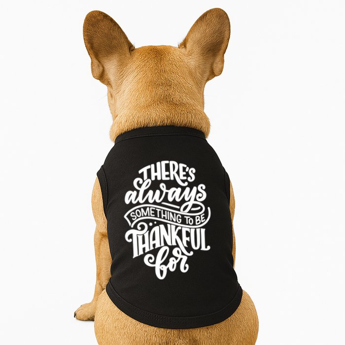 Theres Always Something To Be Thankful For Quote Doggie Tank