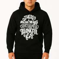 Theres Always Something To Be Thankful For Quote Hoodie