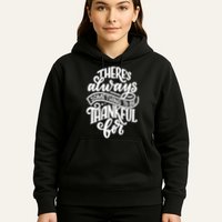 Theres Always Something To Be Thankful For Quote Hoodie