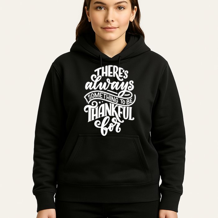Theres Always Something To Be Thankful For Quote Hoodie