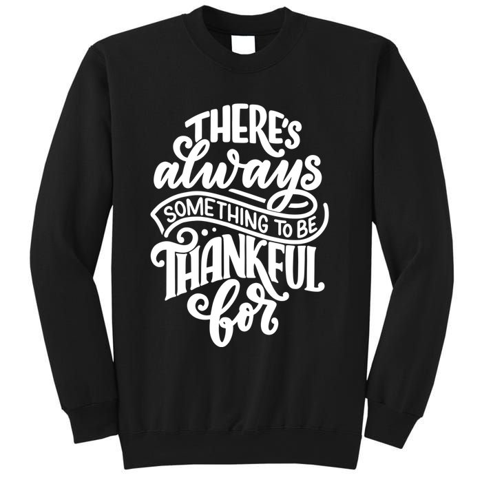 Theres Always Something To Be Thankful For Quote Sweatshirt