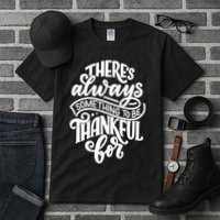 Theres Always Something To Be Thankful For Quote Tall T-Shirt
