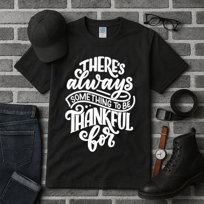 Theres Always Something To Be Thankful For Quote Tall T-Shirt