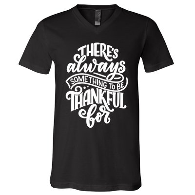 Theres Always Something To Be Thankful For Quote V-Neck T-Shirt