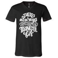 Theres Always Something To Be Thankful For Quote V-Neck T-Shirt