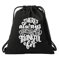 Theres Always Something To Be Thankful For Quote Drawstring Bag