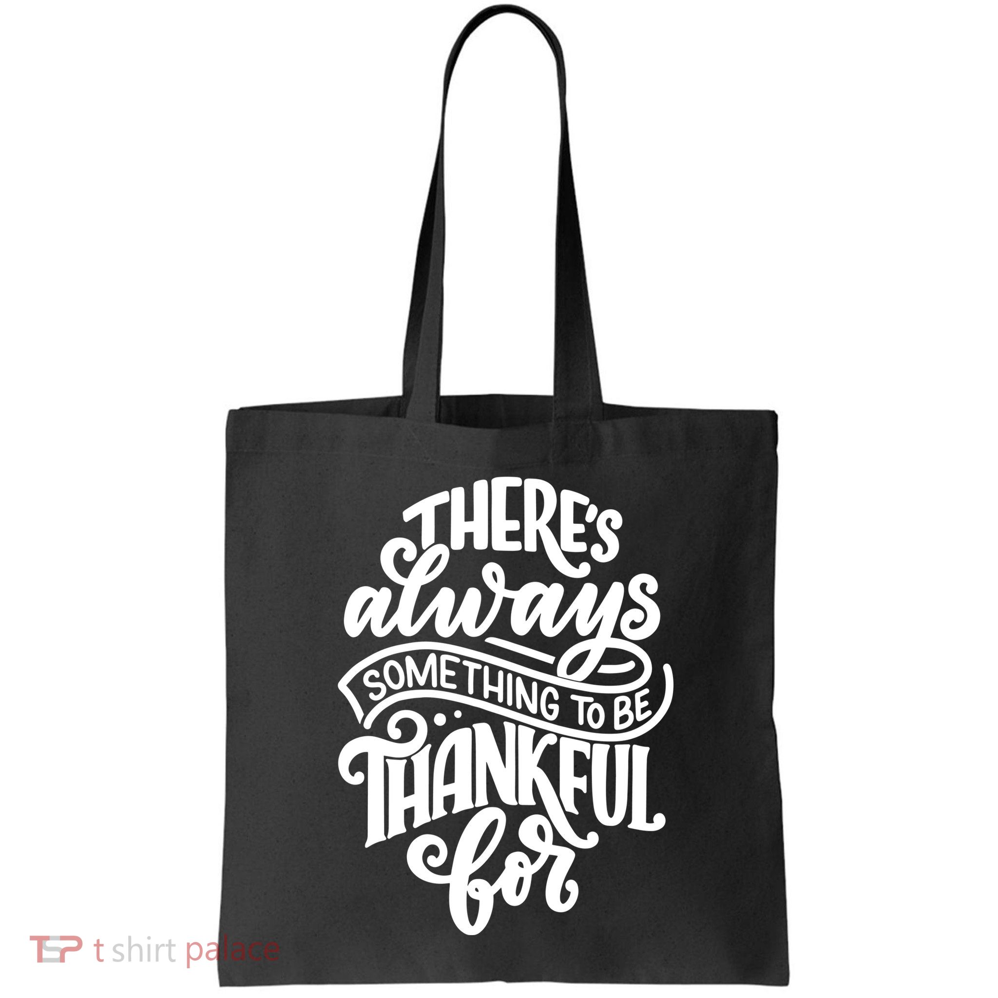 Theres Always Something To Be Thankful For Quote Bag
