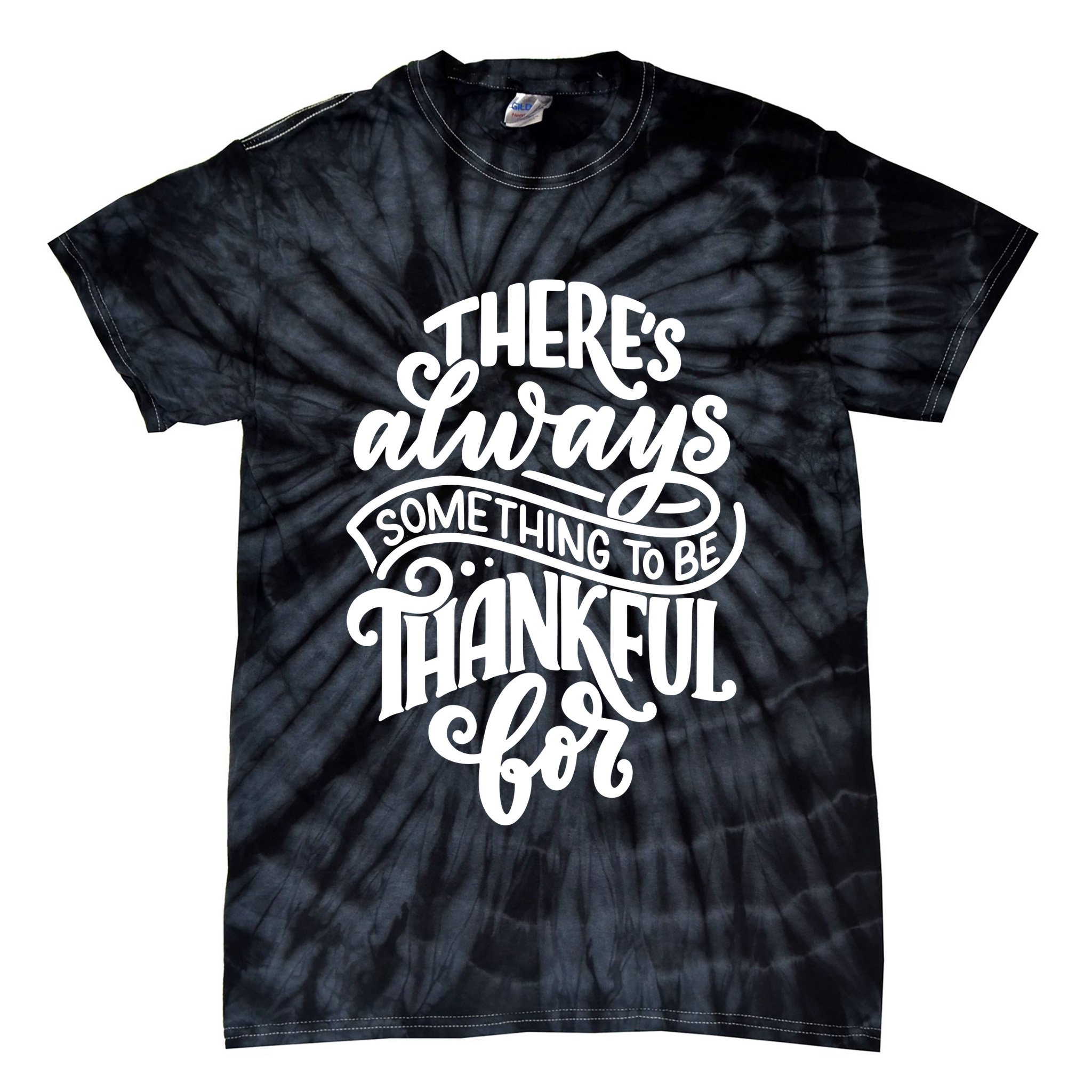 Theres Always Something To Be Thankful For Quote Tie-Dye T-Shirt
