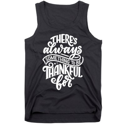 Theres Always Something To Be Thankful For Quote Tank Top